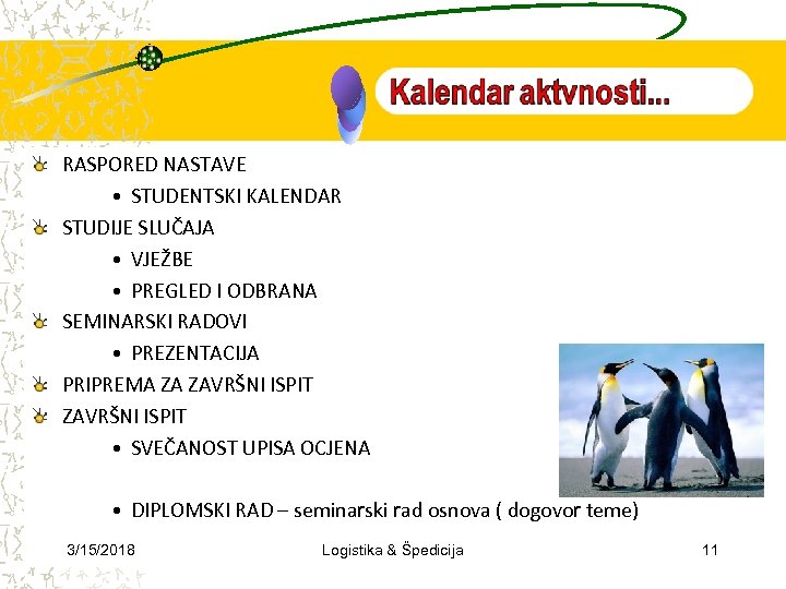 RASPORED NASTAVE • STUDENTSKI KALENDAR STUDIJE SLUČAJA • VJEŽBE • PREGLED I ODBRANA SEMINARSKI