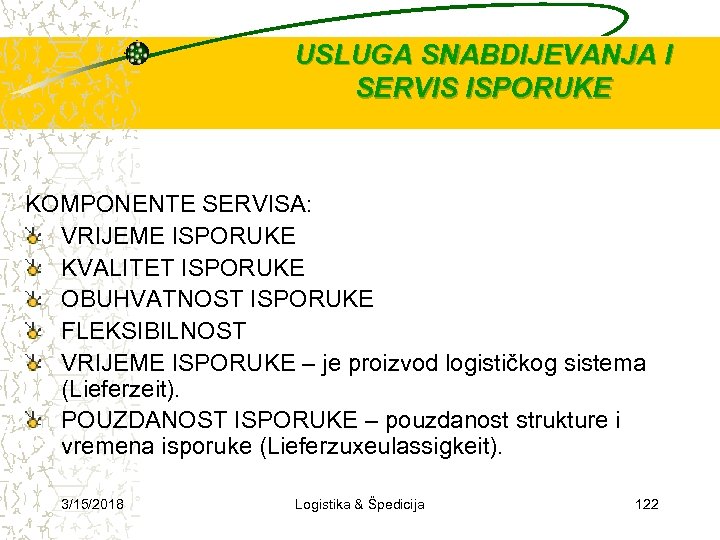 USLUGA SNABDIJEVANJA I SERVIS ISPORUKE KOMPONENTE SERVISA: VRIJEME ISPORUKE KVALITET ISPORUKE OBUHVATNOST ISPORUKE FLEKSIBILNOST