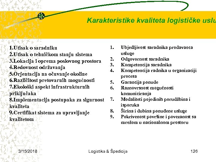 Karakteristike kvaliteta logističke uslu 1. Utisak o saradniku 2. Utisak o tehničkom stanju sistema