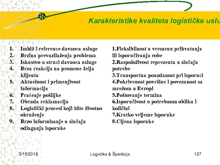 Karakteristike kvaliteta logističke uslu 1. 2. 3. 4. 5. 6. 7. 8. 9. Imidž