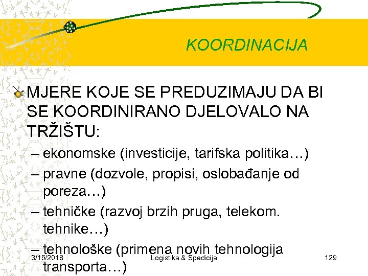 KOORDINACIJA MJERE KOJE SE PREDUZIMAJU DA BI SE KOORDINIRANO DJELOVALO NA TRŽIŠTU: – ekonomske