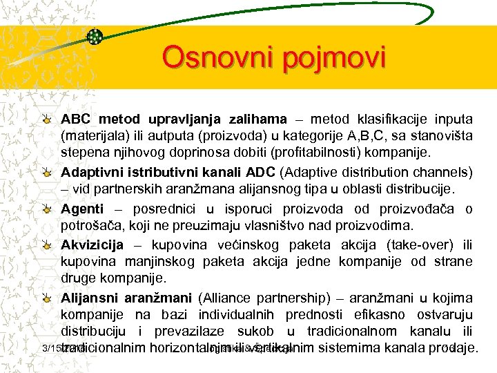 Osnovni pojmovi ABC metod upravljanja zalihama – metod klasifikacije inputa (materijala) ili autputa (proizvoda)