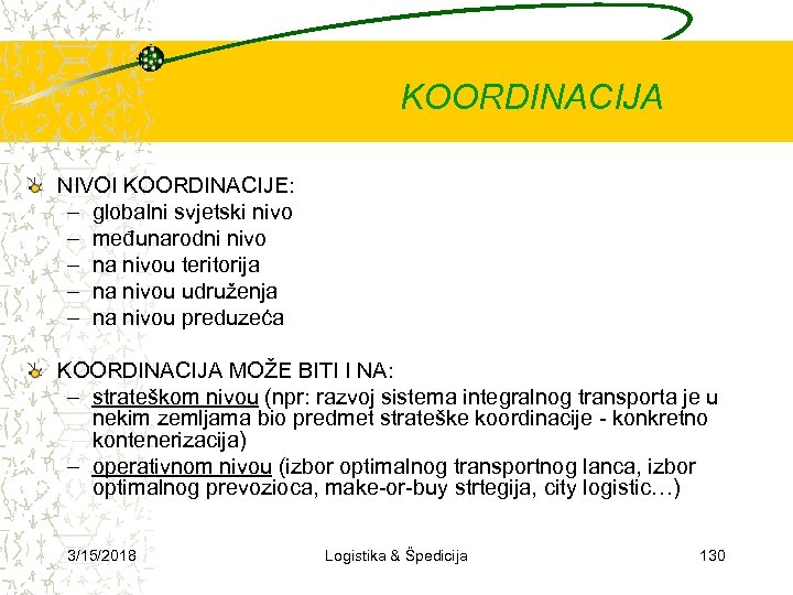 KOORDINACIJA NIVOI KOORDINACIJE: – globalni svjetski nivo – međunarodni nivo – na nivou teritorija