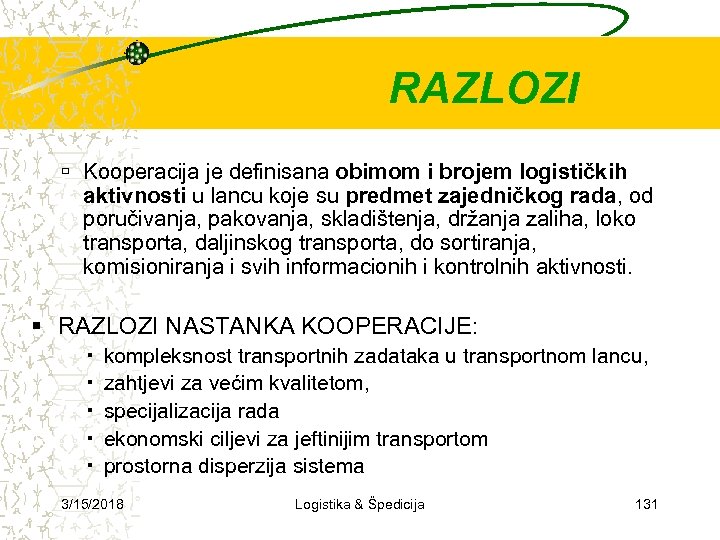 RAZLOZI Kooperacija je definisana obimom i brojem logističkih aktivnosti u lancu koje su predmet