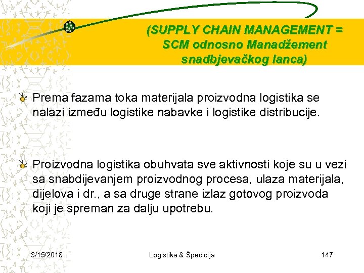 (SUPPLY CHAIN MANAGEMENT = SCM odnosno Manadžement snadbjevačkog lanca) Prema fazama toka materijala proizvodna