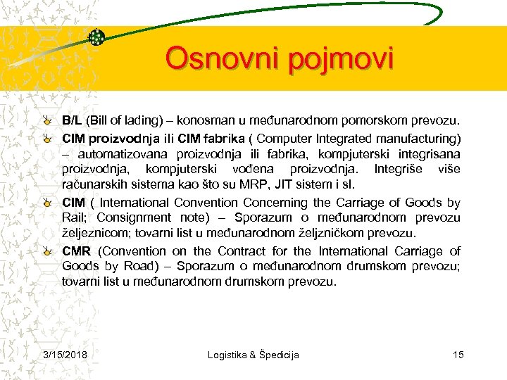 Osnovni pojmovi B/L (Bill of lading) – konosman u međunarodnom pomorskom prevozu. CIM proizvodnja