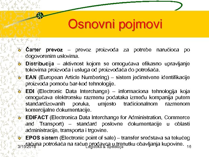 Osnovni pojmovi Čarter prevoz – prevoz proizvoda za potrebe naručioca po dogovorenim uslovima. Distribucija