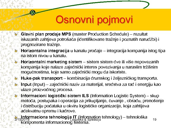 Osnovni pojmovi Glavni plan prodaje MPS (master Production Schedule) – rezultat iskazanih zahtjeva potrošača