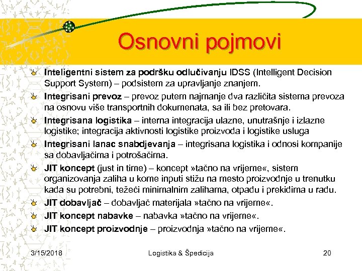 Osnovni pojmovi Inteligentni sistem za podršku odlučivanju IDSS (Intelligent Decision Support System) – podsistem