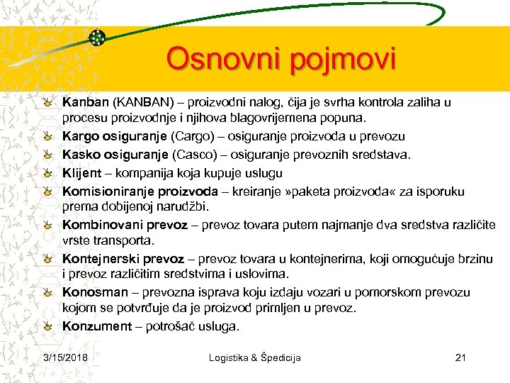 Osnovni pojmovi Kanban (KANBAN) – proizvodni nalog, čija je svrha kontrola zaliha u procesu