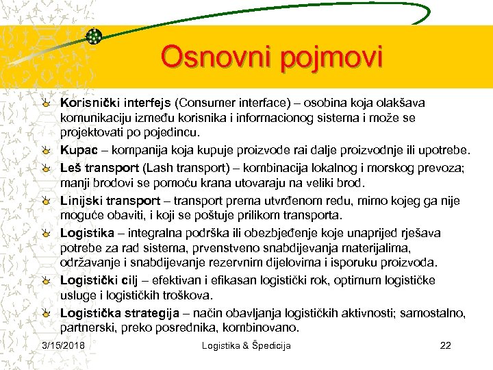 Osnovni pojmovi Korisnički interfejs (Consumer interface) – osobina koja olakšava komunikaciju između korisnika i