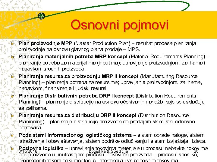 Osnovni pojmovi Plan proizvodnje MPP (Master Production Plan) – rezultat procesa planiranja proizvodnje na