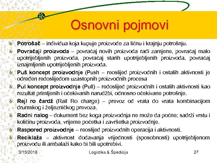 Osnovni pojmovi Potrošač – individua koja kupuje proizvode za ličnu i krajnju potrošnju. Povraćaji