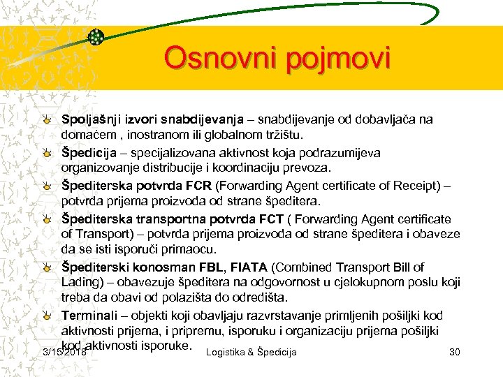 Osnovni pojmovi Spoljašnji izvori snabdijevanja – snabdijevanje od dobavljača na domaćem , inostranom ili