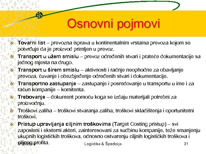 Osnovni pojmovi Tovarni list – prevozna isprava u kontinentalnim vrstama prevoza kojom se potvrđuje