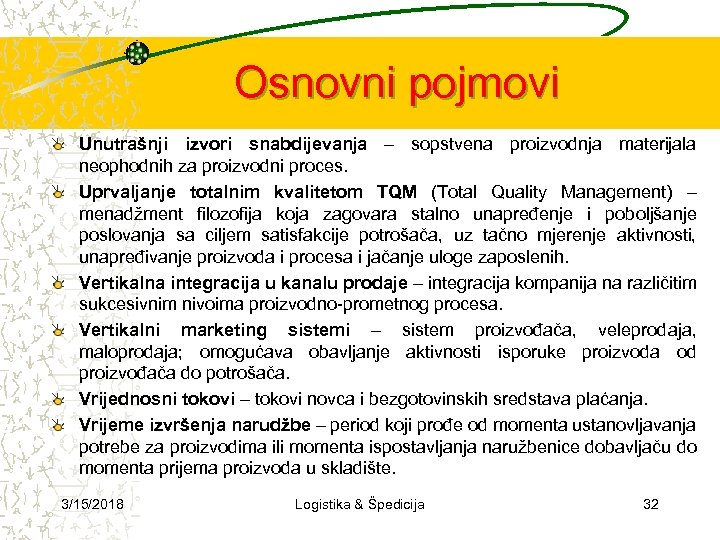 Osnovni pojmovi Unutrašnji izvori snabdijevanja – sopstvena proizvodnja materijala neophodnih za proizvodni proces. Uprvaljanje