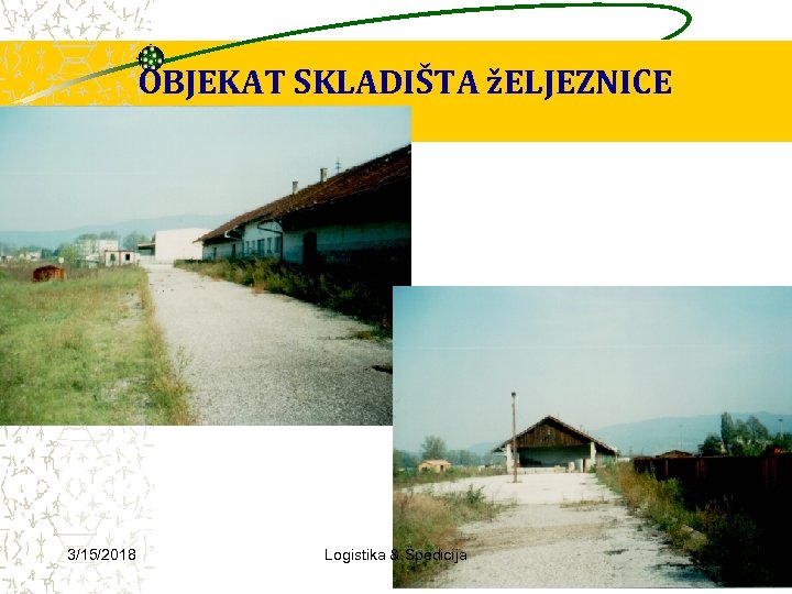 OBJEKAT SKLADIŠTA žELJEZNICE 3/15/2018 Logistika & Špedicija 47 