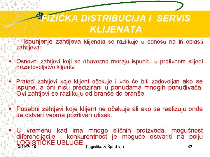 FIZIČKA DISTRIBUCIJA I SERVIS KLIJENATA Ispunjenje zahtijeva klijenata se razlikuje u odnosu na tri