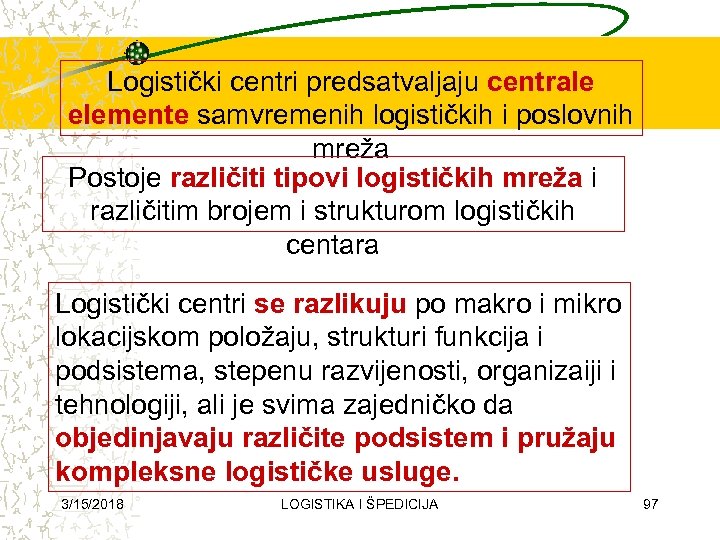 Logistički centri predsatvaljaju centrale elemente samvremenih logističkih i poslovnih mreža Postoje različiti tipovi logističkih