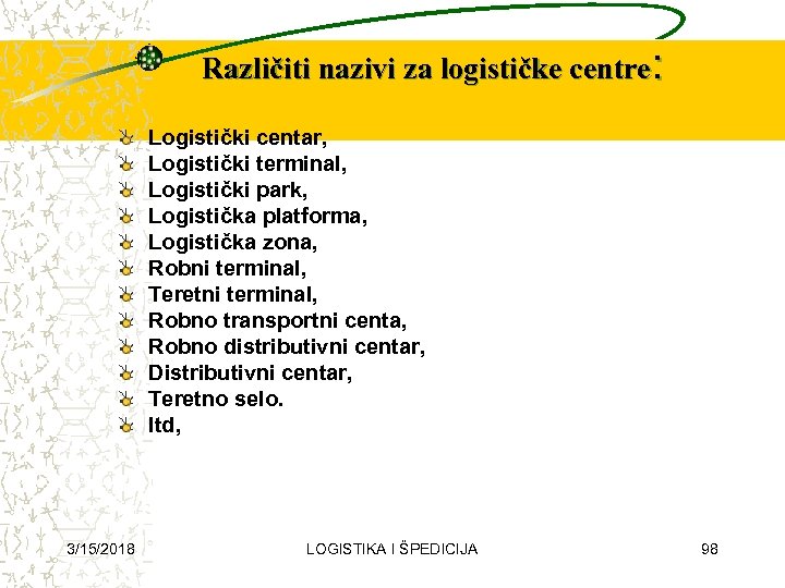 Različiti nazivi za logističke centre: Logistički centar, Logistički terminal, Logistički park, Logistička platforma, Logistička