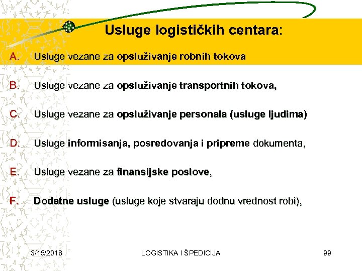 Usluge logističkih centara: A. Usluge vezane za opsluživanje robnih tokova Usluge vezane za B.