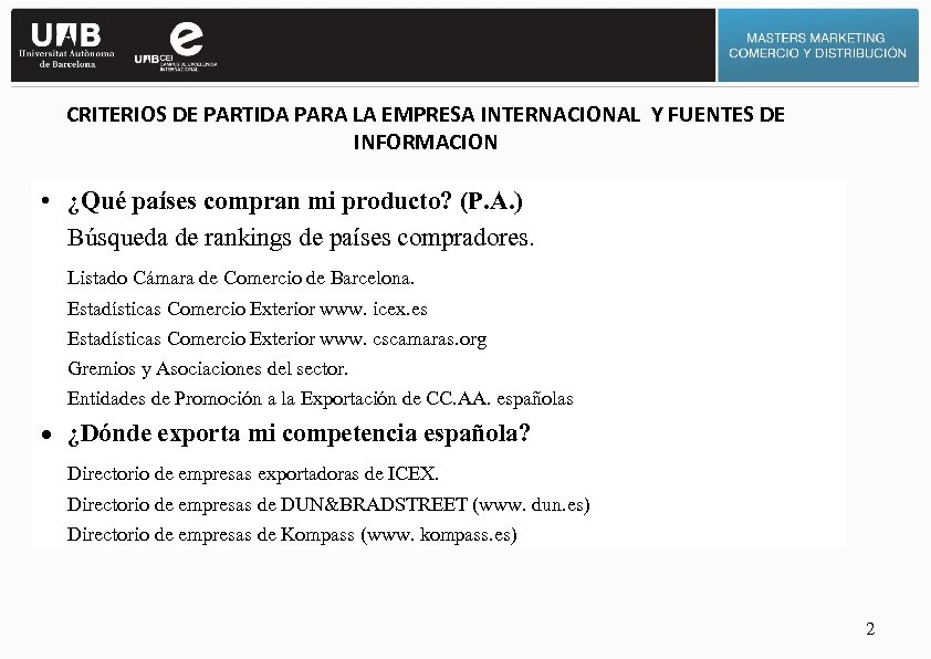 CRITERIOS DE PARTIDA PARA LA EMPRESA INTERNACIONAL Y FUENTES DE INFORMACION • ¿Qué países