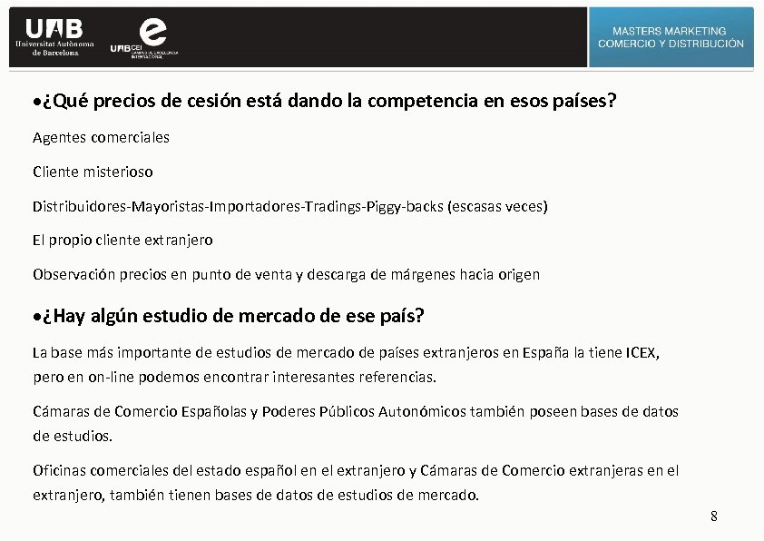 ·¿Qué precios de cesión está dando la competencia en esos países? Agentes comerciales Cliente