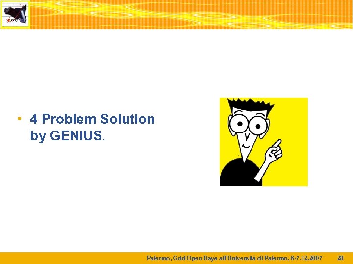  • 4 Problem Solution by GENIUS. Palermo, Grid Open Days all’Università di Palermo,
