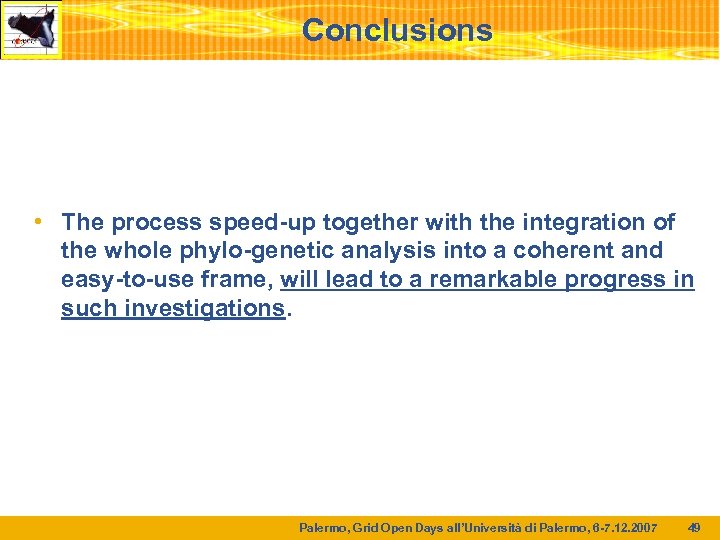 Conclusions • The process speed-up together with the integration of the whole phylo-genetic analysis