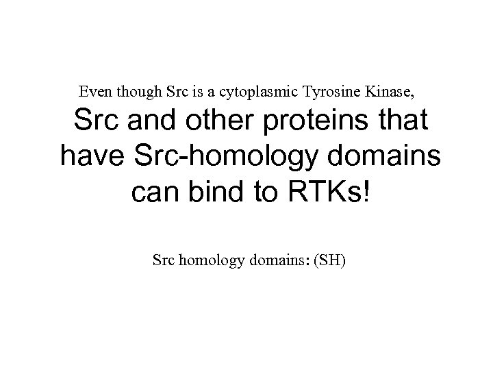Even though Src is a cytoplasmic Tyrosine Kinase, Src and other proteins that have