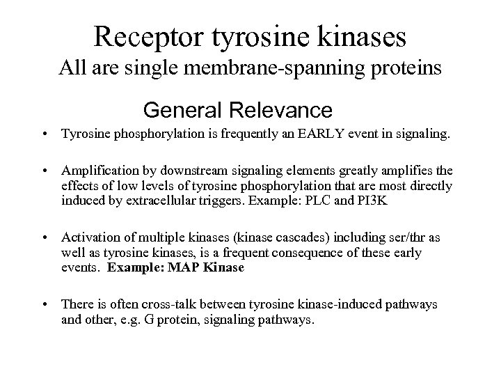 Receptor tyrosine kinases All are single membrane-spanning proteins General Relevance • Tyrosine phosphorylation is