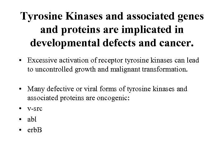 Tyrosine Kinases and associated genes and proteins are implicated in developmental defects and cancer.