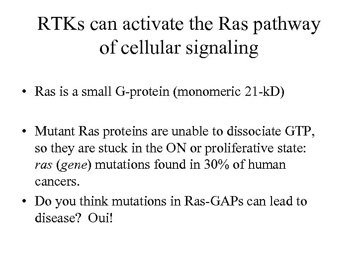 RTKs can activate the Ras pathway of cellular signaling • Ras is a small
