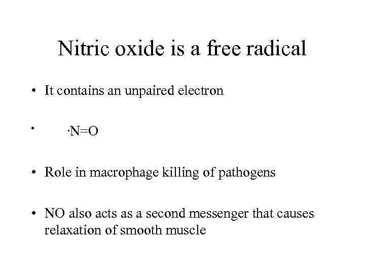 Nitric oxide is a free radical • It contains an unpaired electron • .