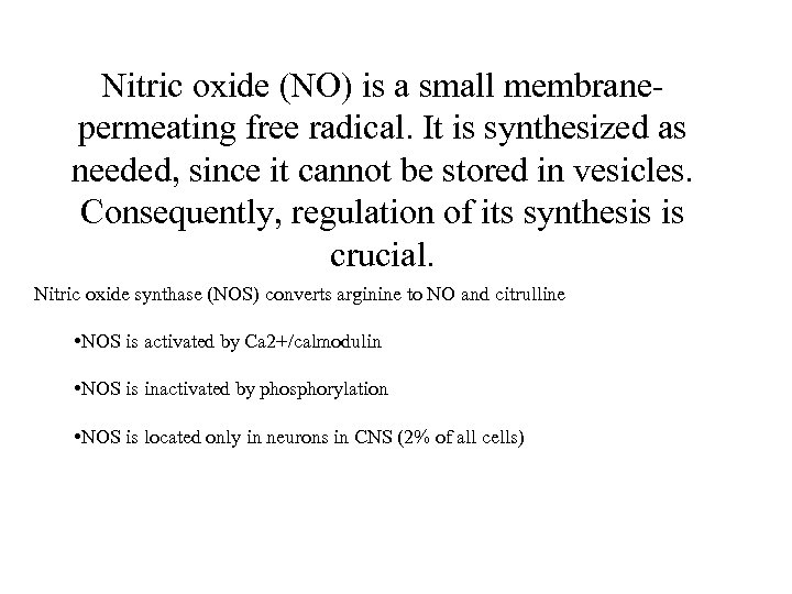 Nitric oxide (NO) is a small membranepermeating free radical. It is synthesized as needed,