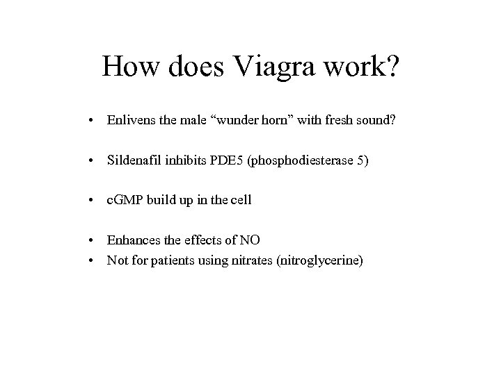 How does Viagra work? • Enlivens the male “wunder horn” with fresh sound? •
