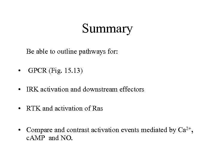 Summary Be able to outline pathways for: • GPCR (Fig. 15. 13) • IRK