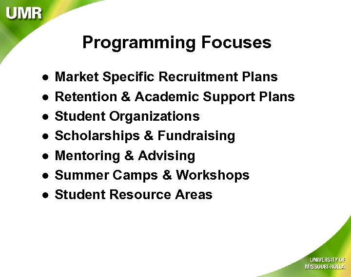 Programming Focuses l l l l Market Specific Recruitment Plans Retention & Academic Support