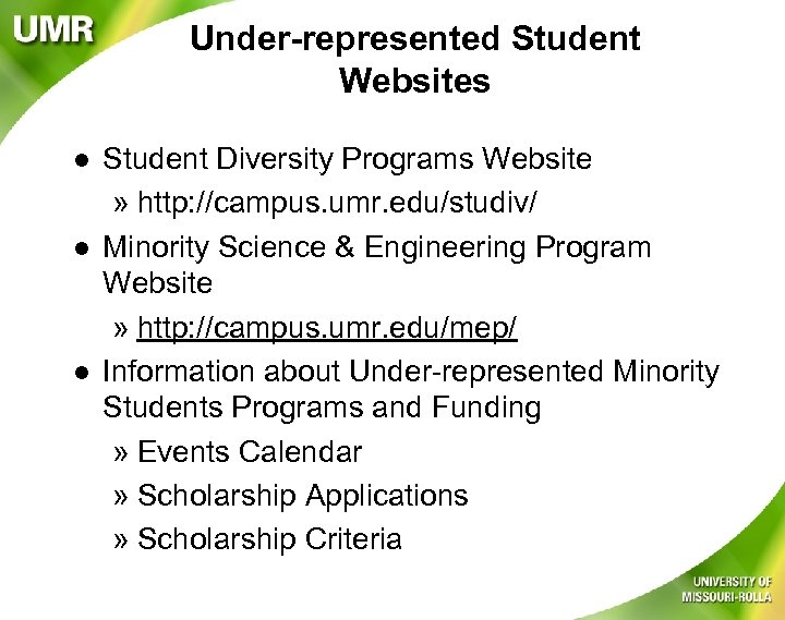 Under-represented Student Websites l l l Student Diversity Programs Website » http: //campus. umr.