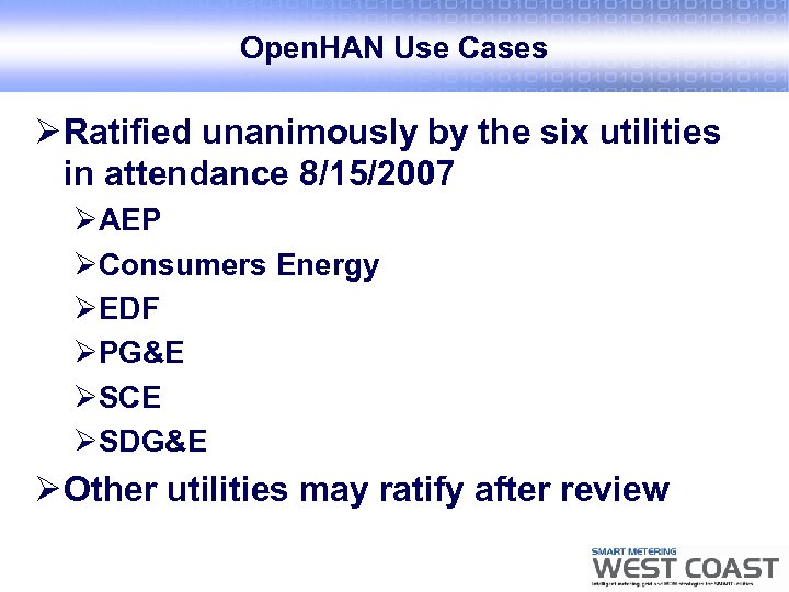 Open. HAN Use Cases Ø Ratified unanimously by the six utilities in attendance 8/15/2007