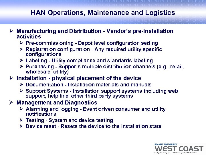 HAN Operations, Maintenance and Logistics Ø Manufacturing and Distribution - Vendor’s pre-installation activities Ø