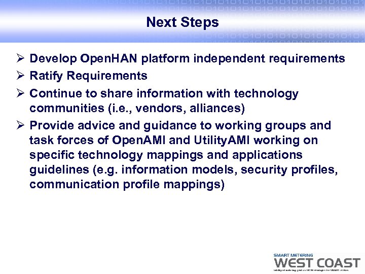 Next Steps Ø Develop Open. HAN platform independent requirements Ø Ratify Requirements Ø Continue
