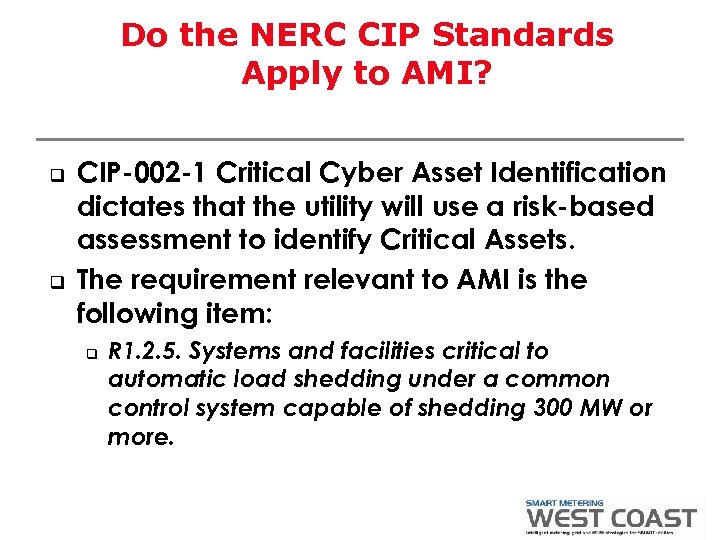 Do the NERC CIP Standards Apply to AMI? q q CIP-002 -1 Critical Cyber