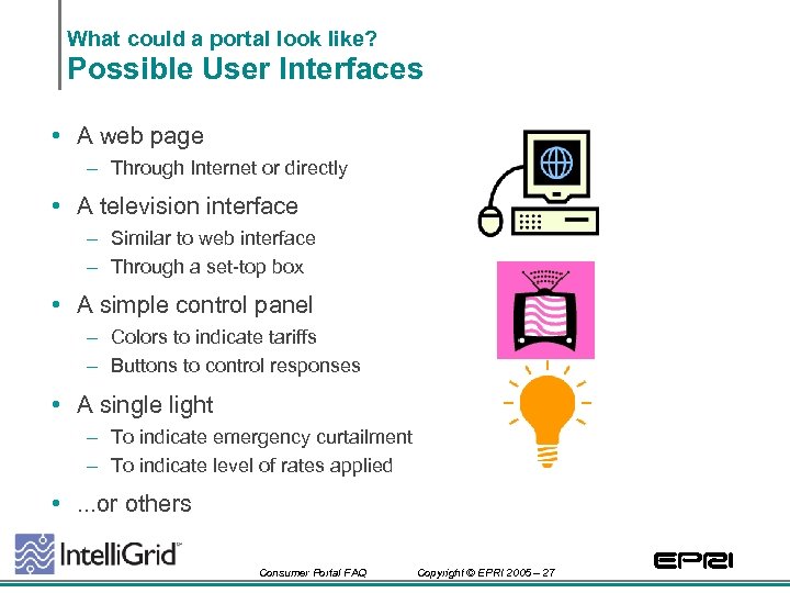 What could a portal look like? Possible User Interfaces • A web page –
