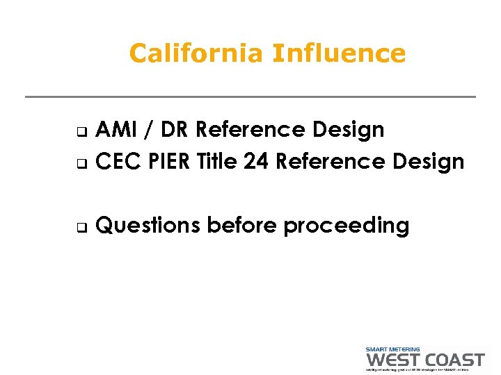 California Influence AMI / DR Reference Design q CEC PIER Title 24 Reference Design
