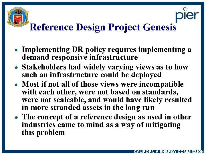 Reference Design Project Genesis Implementing DR policy requires implementing a demand responsive infrastructure Stakeholders