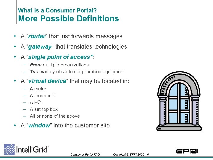 What is a Consumer Portal? More Possible Definitions • A “router” that just forwards