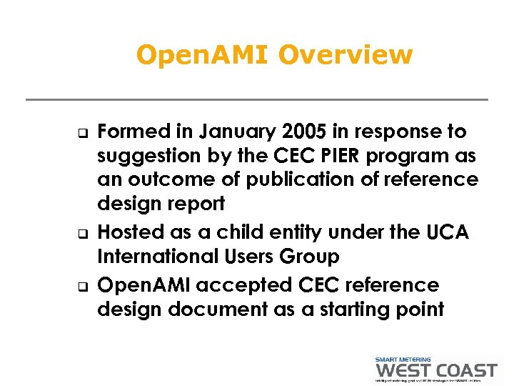 Open. AMI Overview q q q Formed in January 2005 in response to suggestion