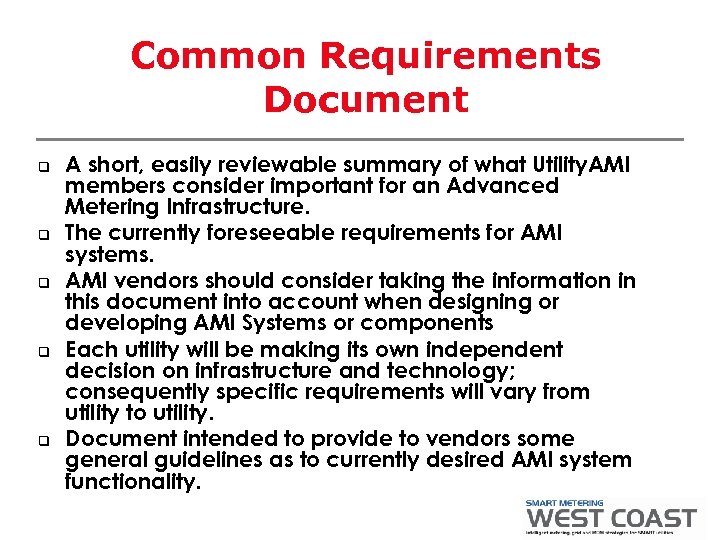 Common Requirements Document q q q A short, easily reviewable summary of what Utility.