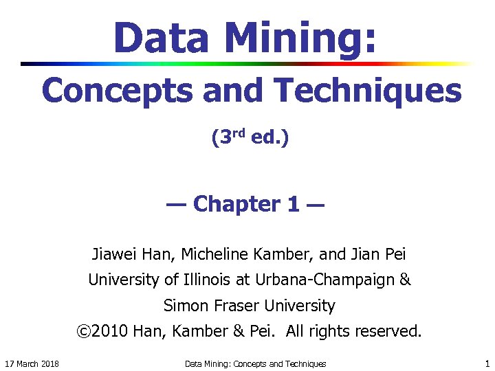 Data Mining: Concepts and Techniques (3 rd ed. ) — Chapter 1 — Jiawei